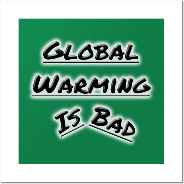 Bad Global Warming Wall Art by IanWylie87